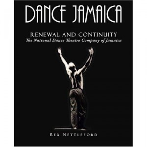 Cover of "DANCE JAMAICA - Renewal and Continuity - The National Dance Theatre Company of Jamaica 1962 - 2008"